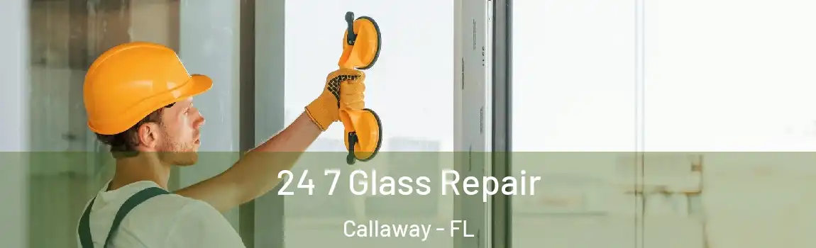  24 7 Glass Repair Callaway - FL