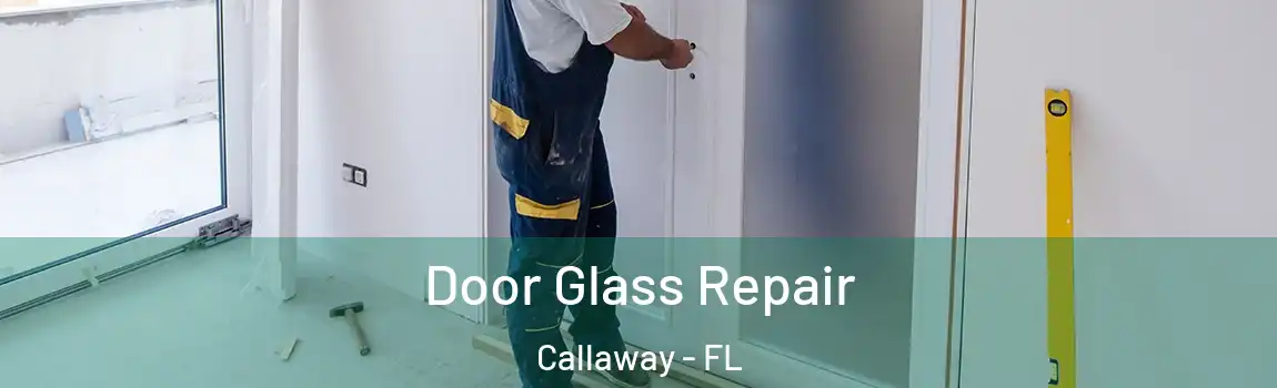 Door Glass Repair Callaway - FL