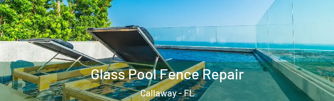  Glass Pool Fence Repair Callaway - FL