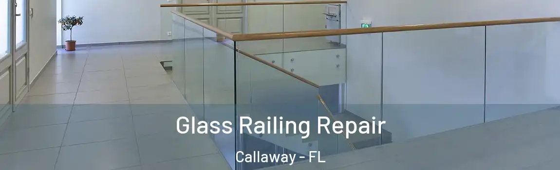  Glass Railing Repair Callaway - FL