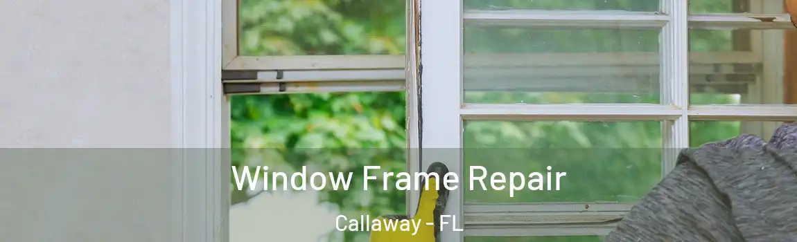 Window Frame Repair Callaway - FL